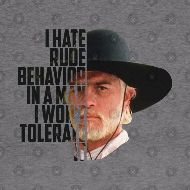 Lonesome dove: I hate rude behavior by AwesomeTshirts